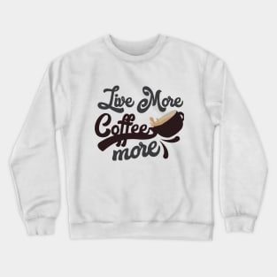 Coffee more Crewneck Sweatshirt